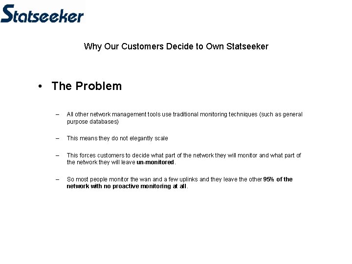 Why Our Customers Decide to Own Statseeker • The Problem – All other network