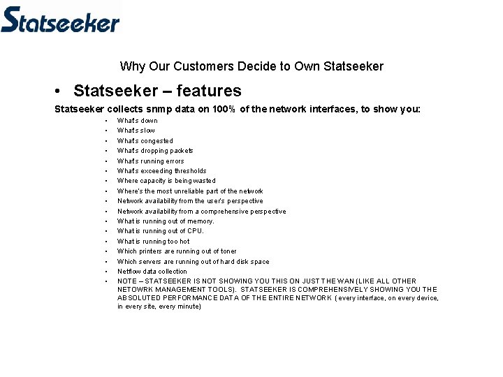 Why Our Customers Decide to Own Statseeker • Statseeker – features Statseeker collects snmp