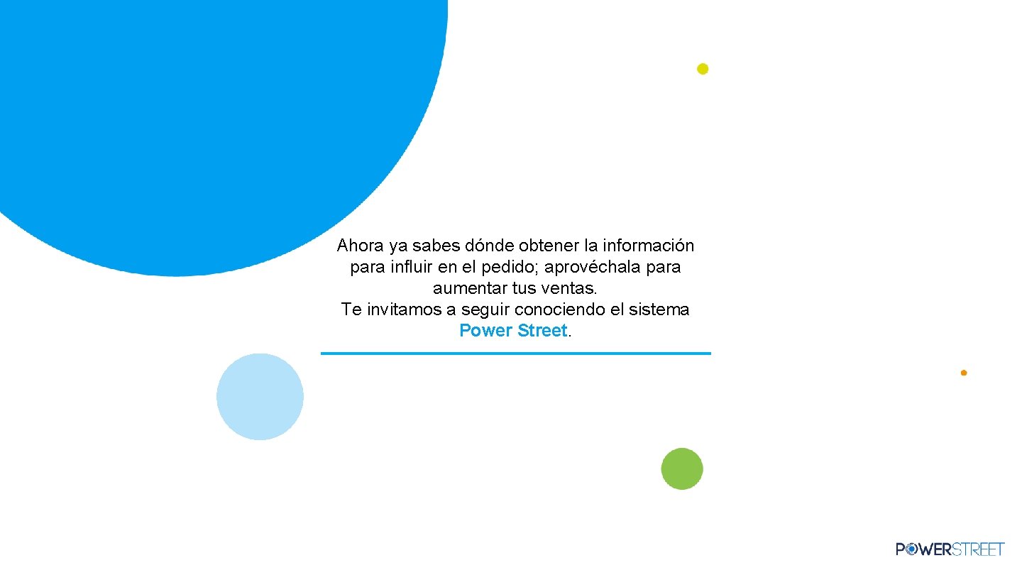 Ahora ya sabes dónde obtener la información para influir en el pedido; aprovéchala para Ahora ya sabes dónde obtener la información para influir en el pedido; aprovéchala para