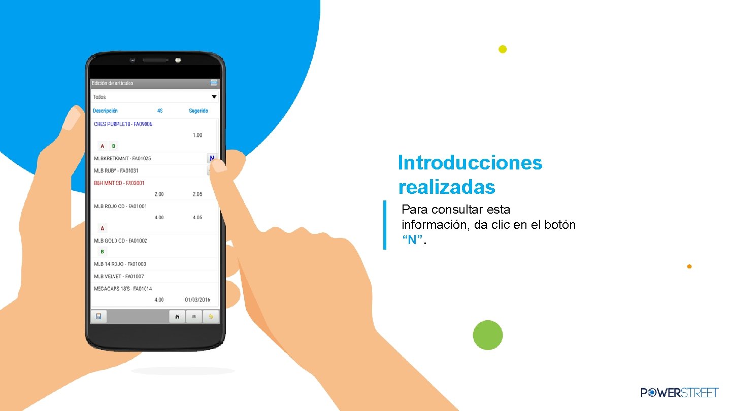 Introducciones realizadas Para consultar esta información, da clic en el botón “N”. Introducciones realizadas Para consultar esta información, da clic en el botón “N”.