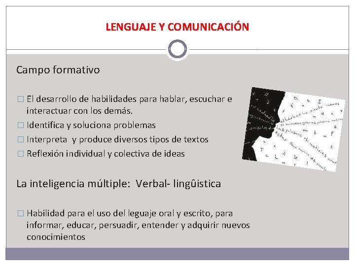 LENGUAJE Y COMUNICACIÓN Campo formativo � El desarrollo de habilidades para hablar, escuchar e