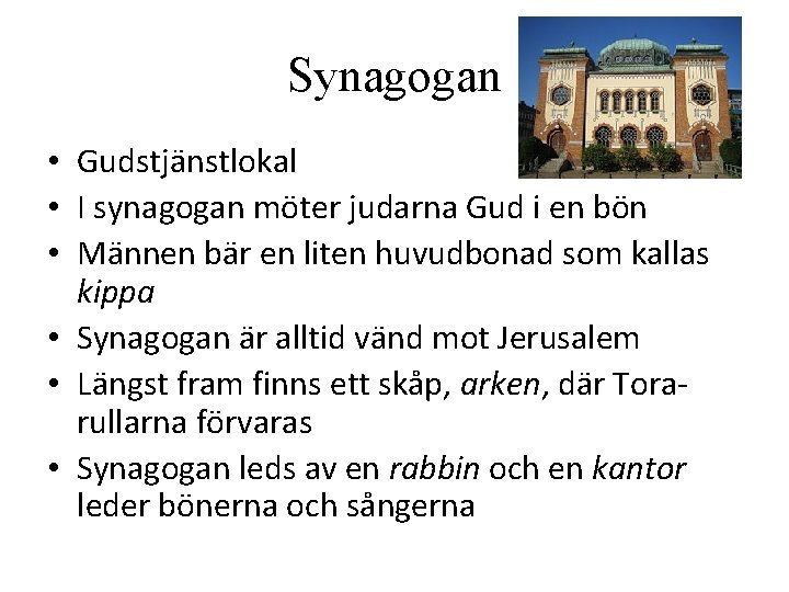 Synagogan • Gudstjänstlokal • I synagogan möter judarna Gud i en bön • Männen Synagogan • Gudstjänstlokal • I synagogan möter judarna Gud i en bön • Männen