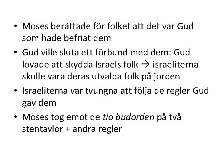 • Moses berättade för folket att det var Gud som hade befriat dem • Moses berättade för folket att det var Gud som hade befriat dem
