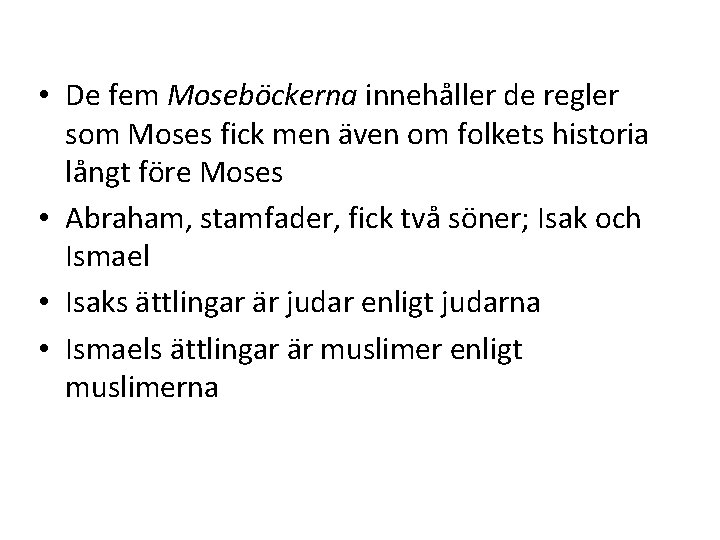 • De fem Moseböckerna innehåller de regler som Moses fick men även om • De fem Moseböckerna innehåller de regler som Moses fick men även om