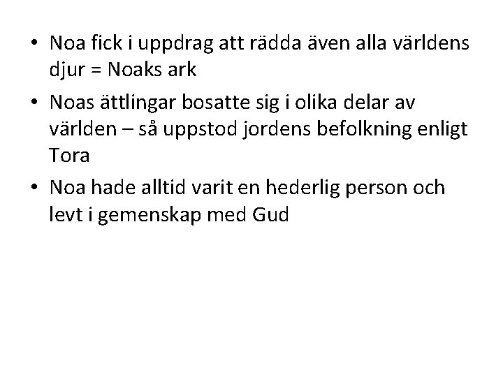 • Noa fick i uppdrag att rädda även alla världens djur = Noaks • Noa fick i uppdrag att rädda även alla världens djur = Noaks