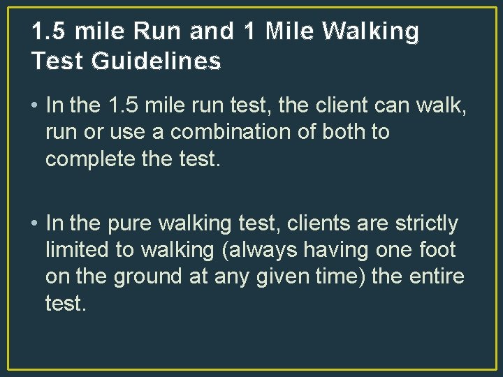 1. 5 mile Run and 1 Mile Walking Test Guidelines • In the 1.
