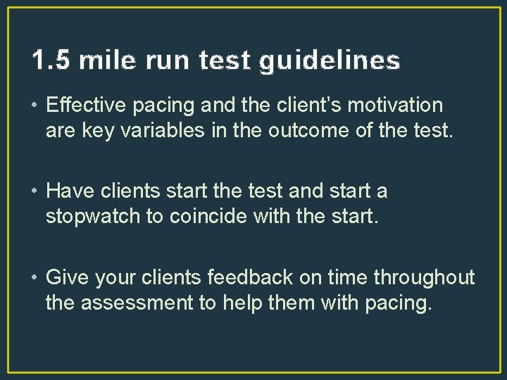 1. 5 mile run test guidelines • Effective pacing and the client’s motivation are