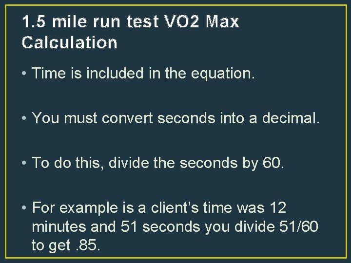 1. 5 mile run test VO 2 Max Calculation • Time is included in