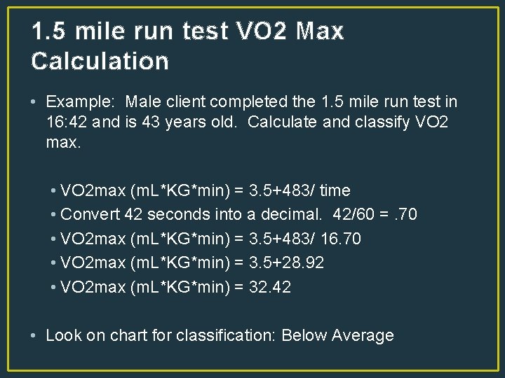 1. 5 mile run test VO 2 Max Calculation • Example: Male client completed