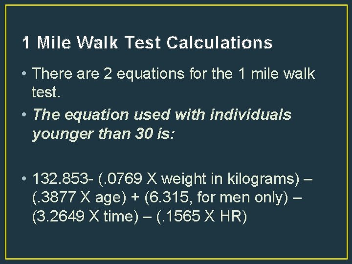 1 Mile Walk Test Calculations • There are 2 equations for the 1 mile