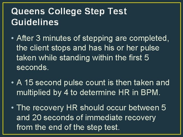 Queens College Step Test Guidelines • After 3 minutes of stepping are completed, the