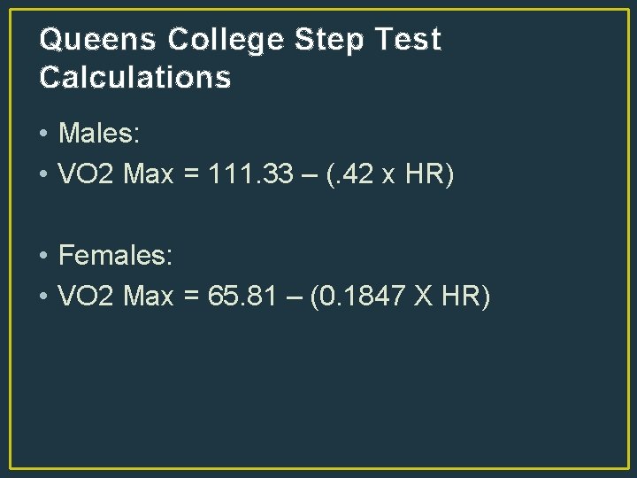 Queens College Step Test Calculations • Males: • VO 2 Max = 111. 33