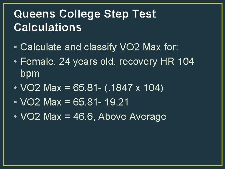 Queens College Step Test Calculations • Calculate and classify VO 2 Max for: •