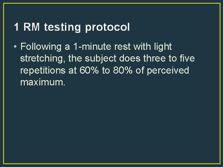 1 RM testing protocol • Following a 1 -minute rest with light stretching, the