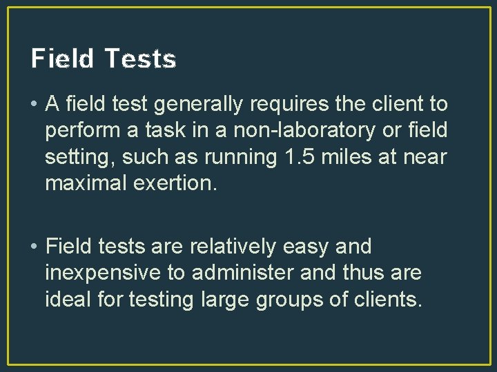 Field Tests • A field test generally requires the client to perform a task