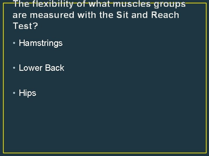 The flexibility of what muscles groups are measured with the Sit and Reach Test?