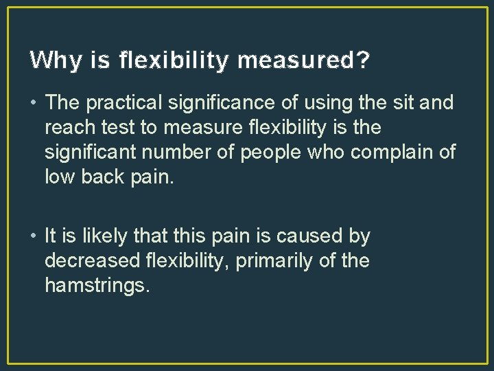 Why is flexibility measured? • The practical significance of using the sit and reach