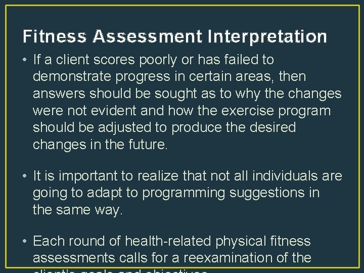 Fitness Assessment Interpretation • If a client scores poorly or has failed to demonstrate