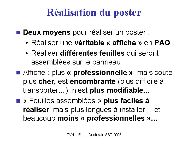 Réalisation du poster Deux moyens pour réaliser un poster : • Réaliser une véritable Réalisation du poster Deux moyens pour réaliser un poster : • Réaliser une véritable
