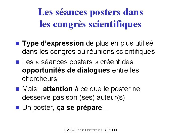 Les séances posters dans les congrès scientifiques Type d’expression de plus en plus utilisé Les séances posters dans les congrès scientifiques Type d’expression de plus en plus utilisé
