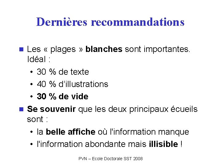 Dernières recommandations Les « plages » blanches sont importantes. Idéal : • 30 % Dernières recommandations Les « plages » blanches sont importantes. Idéal : • 30 %