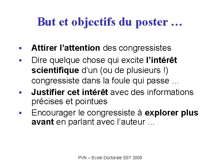 But et objectifs du poster … § § Attirer l’attention des congressistes Dire quelque But et objectifs du poster … § § Attirer l’attention des congressistes Dire quelque