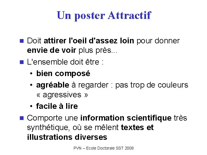 Un poster Attractif Doit attirer l'oeil d'assez loin pour donner envie de voir plus Un poster Attractif Doit attirer l'oeil d'assez loin pour donner envie de voir plus