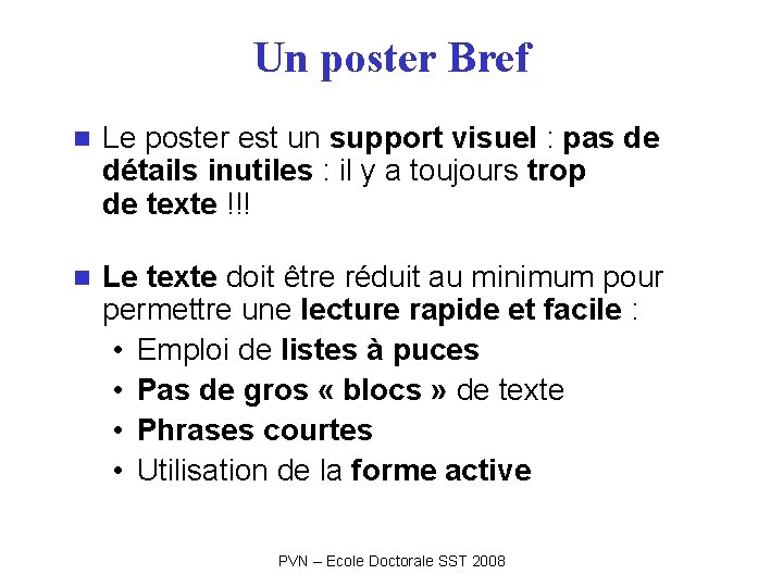 Un poster Bref n Le poster est un support visuel : pas de détails Un poster Bref n Le poster est un support visuel : pas de détails