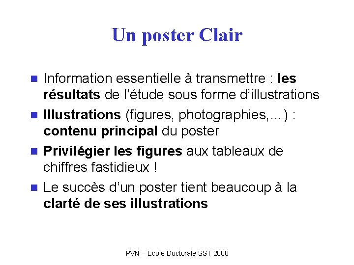 Un poster Clair Information essentielle à transmettre : les résultats de l’étude sous forme Un poster Clair Information essentielle à transmettre : les résultats de l’étude sous forme