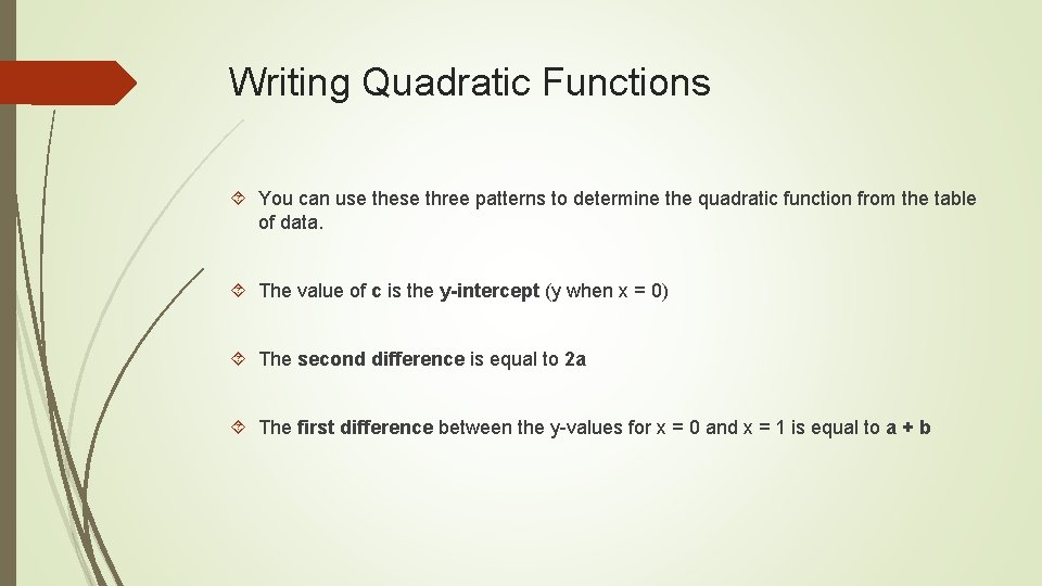 Writing Quadratic Functions You can use these three patterns to determine the quadratic function