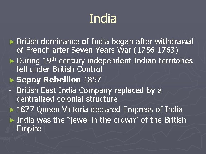 India ► British dominance of India began after withdrawal of French after Seven Years