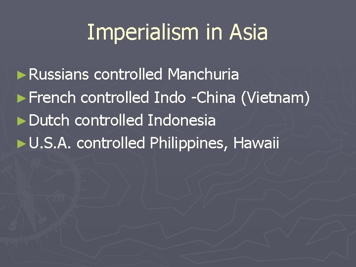 Imperialism in Asia ► Russians controlled Manchuria ► French controlled Indo -China (Vietnam) ►