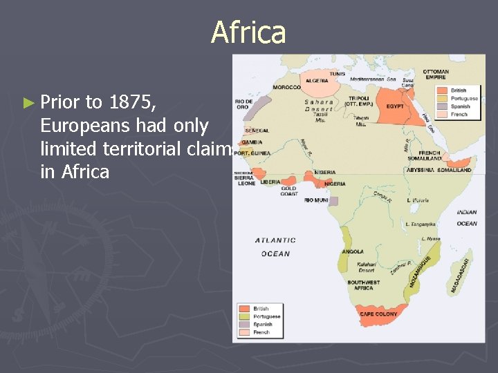 Africa ► Prior to 1875, Europeans had only limited territorial claims in Africa 