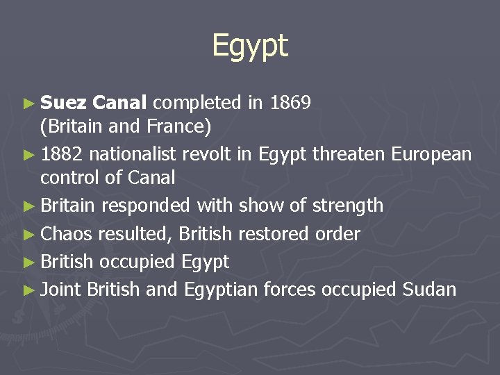 Egypt ► Suez Canal completed in 1869 (Britain and France) ► 1882 nationalist revolt