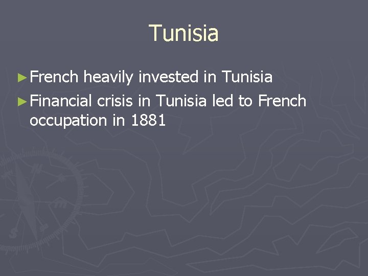Tunisia ► French heavily invested in Tunisia ► Financial crisis in Tunisia led to