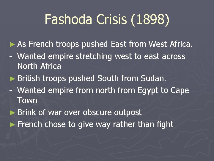 Fashoda Crisis (1898) ► As French troops pushed East from West Africa. - Wanted