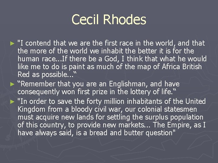 Cecil Rhodes "I contend that we are the first race in the world, and