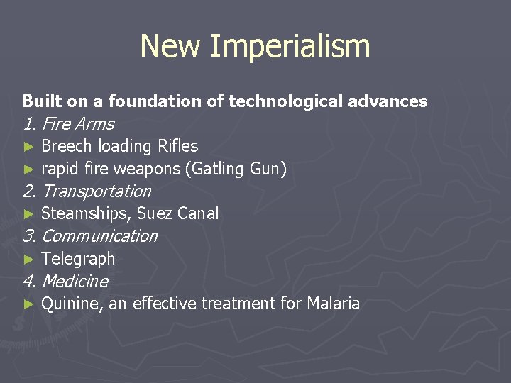 New Imperialism Built on a foundation of technological advances 1. Fire Arms Breech loading