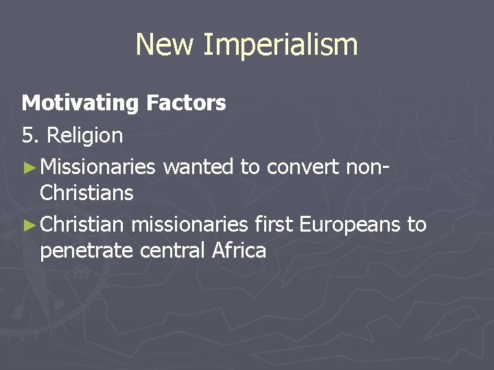 New Imperialism Motivating Factors 5. Religion ► Missionaries wanted to convert non. Christians ►