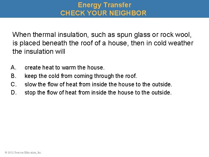 Energy Transfer CHECK YOUR NEIGHBOR When thermal insulation, such as spun glass or rock