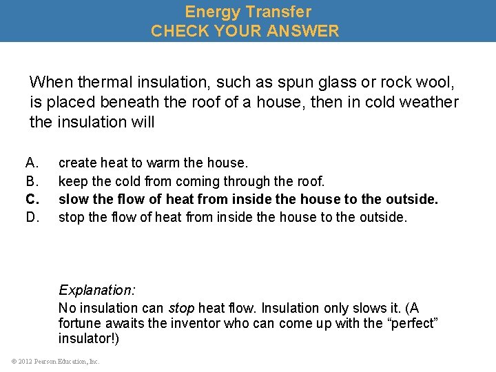 Energy Transfer CHECK YOUR ANSWER When thermal insulation, such as spun glass or rock