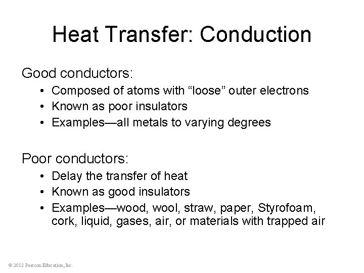 Heat Transfer: Conduction Good conductors: • Composed of atoms with “loose” outer electrons •