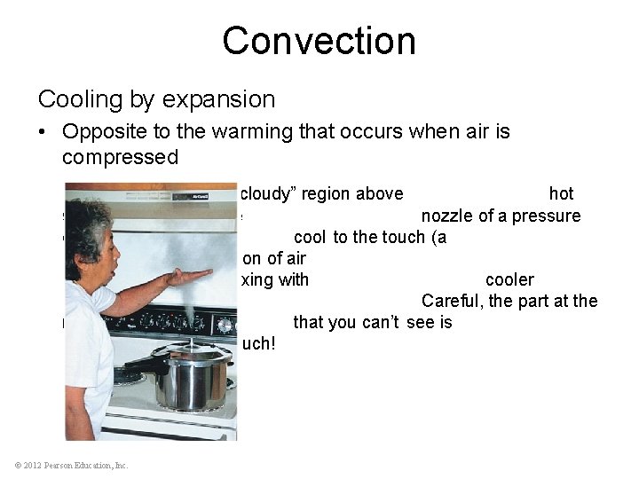 Convection Cooling by expansion • Opposite to the warming that occurs when air is