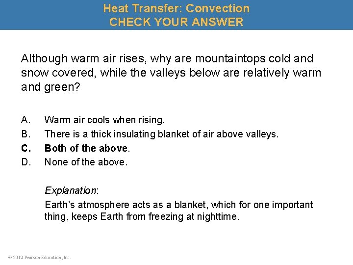 Heat Transfer: Convection CHECK YOUR ANSWER Although warm air rises, why are mountaintops cold