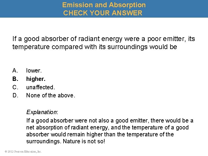 Emission and Absorption CHECK YOUR ANSWER If a good absorber of radiant energy were