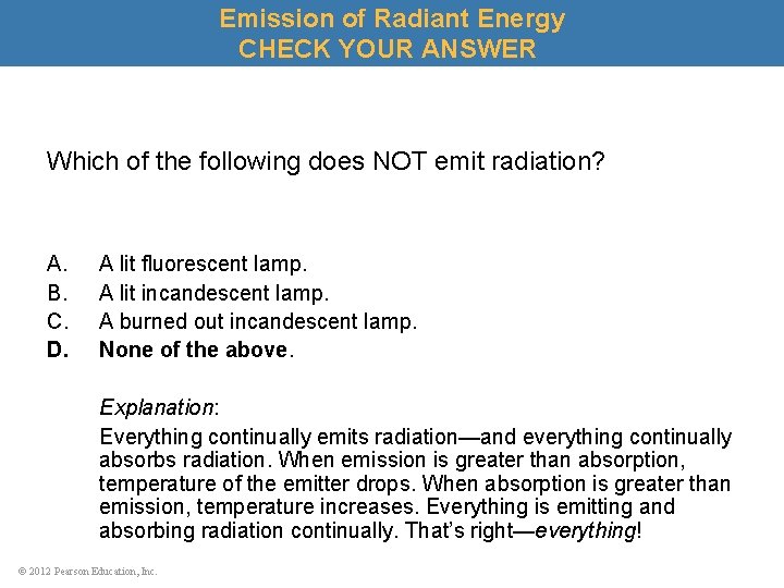 Emission of Radiant Energy CHECK YOUR ANSWER Which of the following does NOT emit