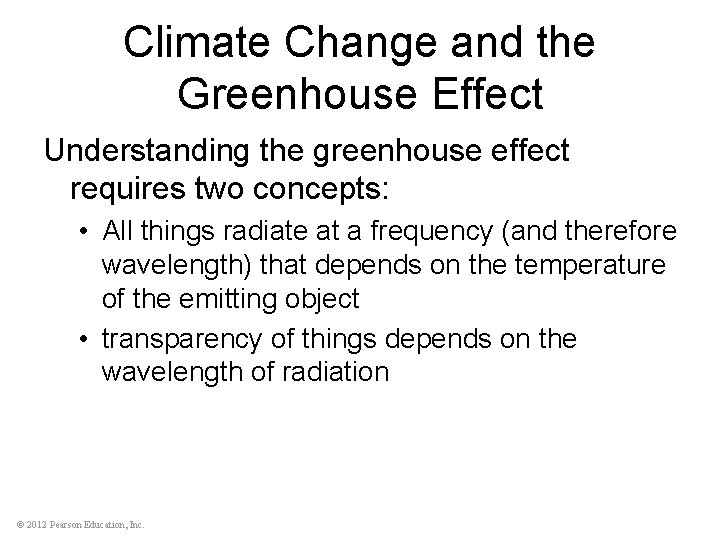 Climate Change and the Greenhouse Effect Understanding the greenhouse effect requires two concepts: •