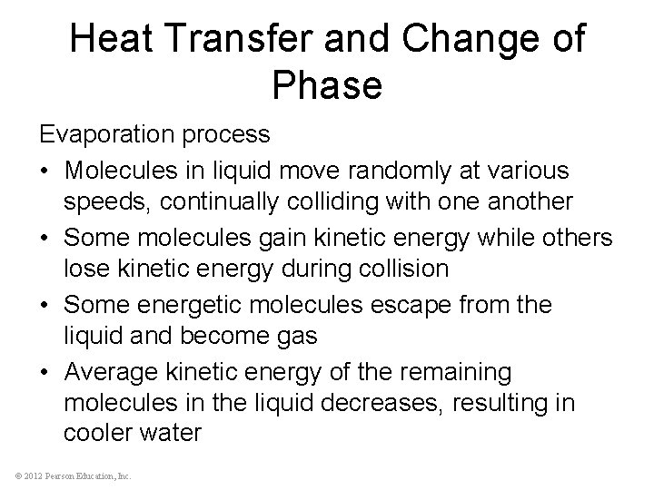 Heat Transfer and Change of Phase Evaporation process • Molecules in liquid move randomly