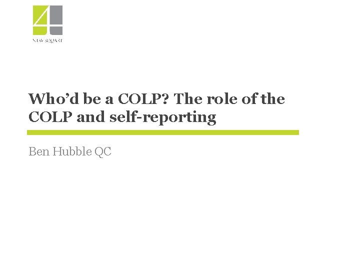 Who’d be a COLP? The role of the COLP and self-reporting Ben Hubble QC