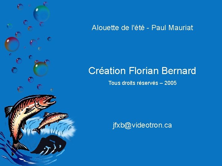 Alouette de l'été - Paul Mauriat Création Florian Bernard Tous droits réservés – 2005